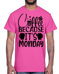 Coffee because its Monday Style 132#- motivation- Cotton Tee