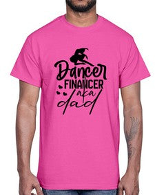 Dancer financer aka dad 109#- ballet- Cotton Tee