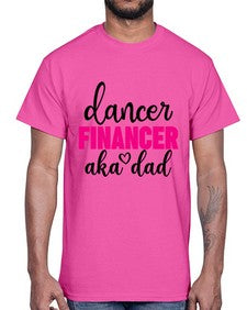 Dancer financer aka dad 110#- ballet- Cotton Tee