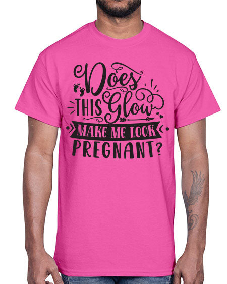 Does this glow make me look pregnant 302#- pregnancy- Cotton Tee