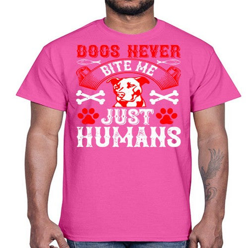 Dogs never bite me Just humans Style 209#- dogs- Cotton Tee
