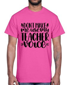 Dont Make Me Use Style 719#- teacher- Cotton Tee