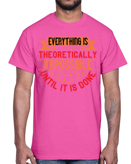 Everything is theoretically impossible until it is done 297#- general science- Cotton Tee