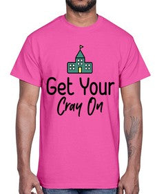 Get Your Cray On 219#- general school- Cotton Tee