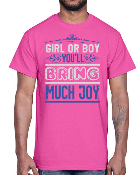 Gilr or boy you bring much joy Style 81#- baby shower- Cotton Tee