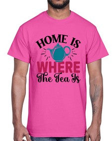 Home Is Where The Tea Is 1056#- tea- Cotton Tee