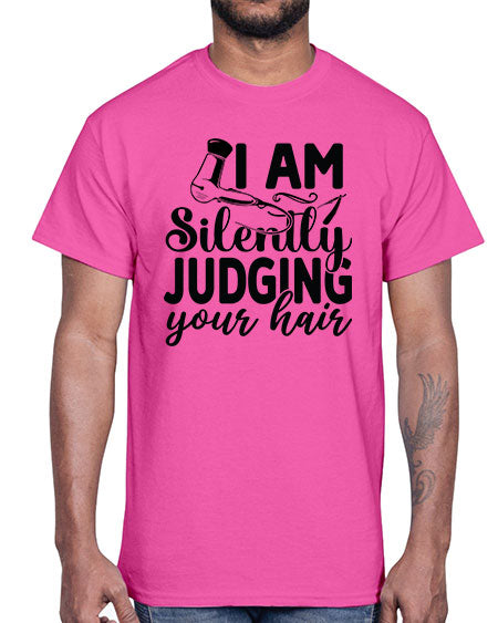 I Am Silently Judging Your Hair 858#- hairdresser- Cotton Tee