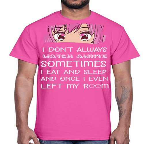 I Dont Always Watch Anime Anime 237#- anime- Cotton Tee