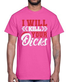 I WILL KILL YOUR DICKS 26#- video games- Cotton Tee