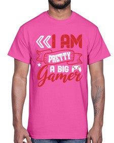 I am pretty a big gamer 22#- video games- Cotton Tee