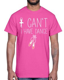 I cant i have dance ballet 133#- ballet- Cotton Tee