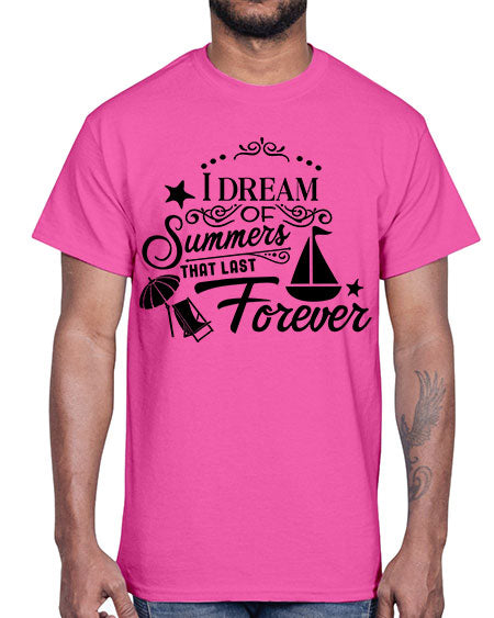 I dream of summers that last forever 95#- summer- Cotton Tee