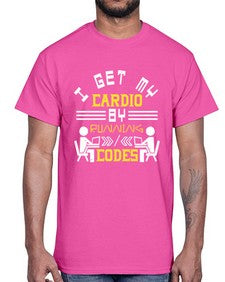 I get my cardio by running codes 41#- computer- Cotton Tee