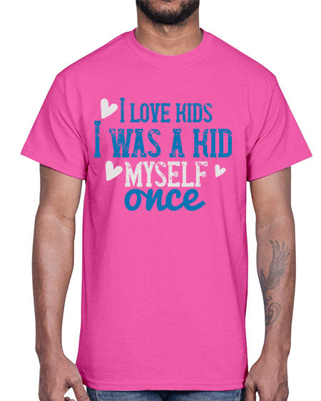 I love kids I was a kid myself once Style 102#- kids- Cotton Tee