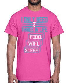 I only need things in life Food Wifi Sleep 73#- internet- Cotton Tee