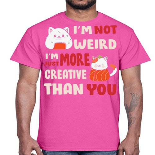 Im Not Weird Im Just More Creative 249#- anime- Cotton Tee