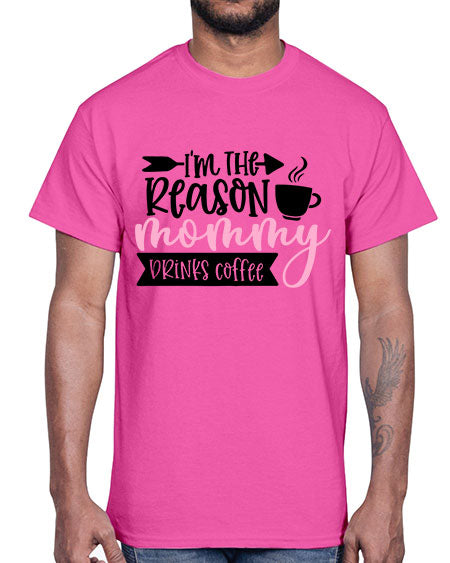 Im The Reason Mommy Drinks Coffee Style 351#- baby- Cotton Tee