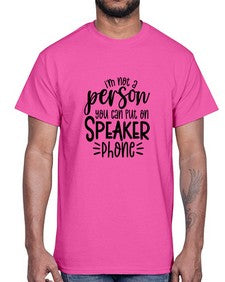 Im not a person you should put on speaker phone 642#- funny- Cotton Tee