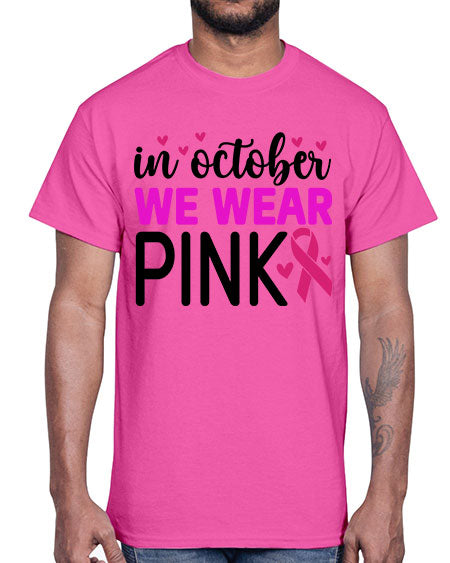 In October We Wear Pink 16#- breast cancer- Cotton Tee