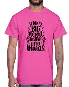 It Takes Big Heart To Shape Style 1002#- teacher- Cotton Tee
