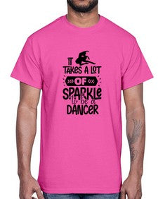 It takes a lot of sparkle to be a dancer 145#- ballet- Cotton Tee
