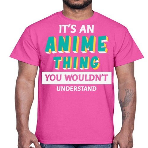 Its An Anime Thing You Aint Understand 254#- anime- Cotton Tee