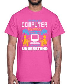 Its a computer engineering thing you 29#- computer- Cotton Tee