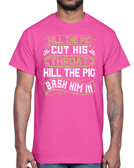 Kill the pig Cut his throat Kill the pig Bash him in Style 46#- pig- Cotton Tee