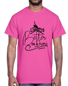 Life is better in a tutu 152#- ballet- Cotton Tee