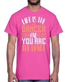 Life is the dancer and you are the dance 30#- dance2- Cotton Tee
