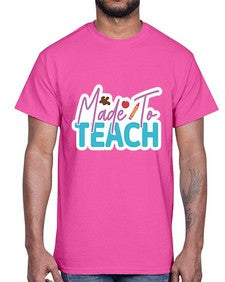 Made To Teach 1080#- teacher- Cotton Tee