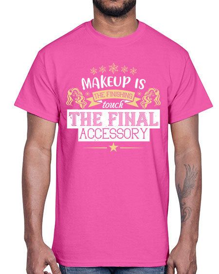 Makeup is the finishing touch the final accessory Style 191#-makeup Cotton Tee
