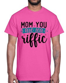 Mom You Are Tea Riffic 1394#- tea- Cotton Tee