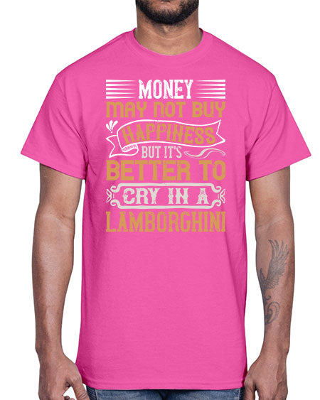 Money may not buy happiness but its better to cry in a Lamborghini Style 41#- pig- Cotton Tee