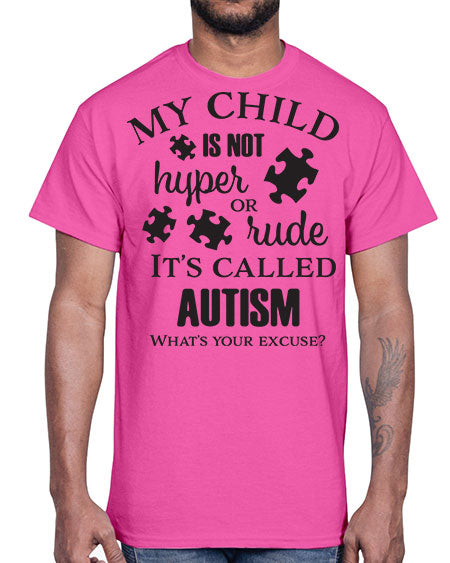 My Child is not hyper or rude its called Autism- autism- Cotton Tee