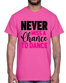 Never miss a chance to dance 168#- ballet- Cotton Tee