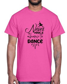 Never miss a chance to dance 169#- ballet- Cotton Tee