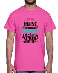 Nurse Because Superhero Style Style 1150#- nurse- Cotton Tee