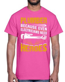 Plumber because even electricians need heroes 1319#- plumber- Cotton Tee