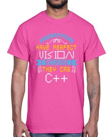 Programmers have perfect vision 18#- computer- Cotton Tee