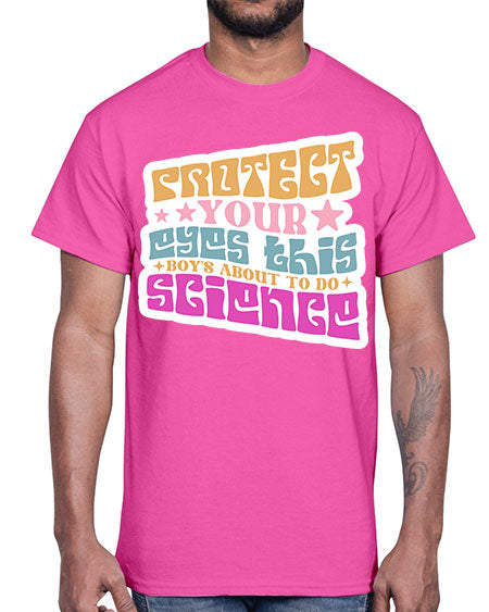 Protect your eyes this boys about to do science 155#- general science- Cotton Tee
