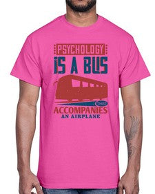 Psychology is a bus that accompanies an airplane 4#- bus- Cotton Tee