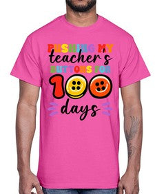 Pushing my Teachers Buttons 700#- one hundred days- Cotton Tee