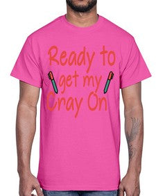 Ready to get my Cray On 723#- graduation- Cotton Tee