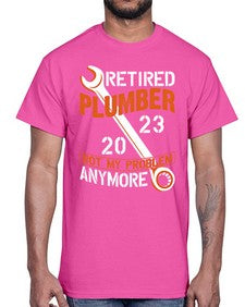 Retired Plumber not my problem anymore1357#- plumber- Cotton Tee