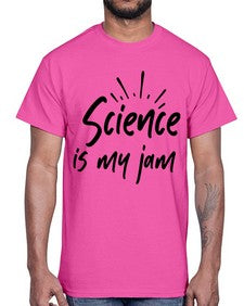 Science is my jam 804#- graduation- Cotton Tee