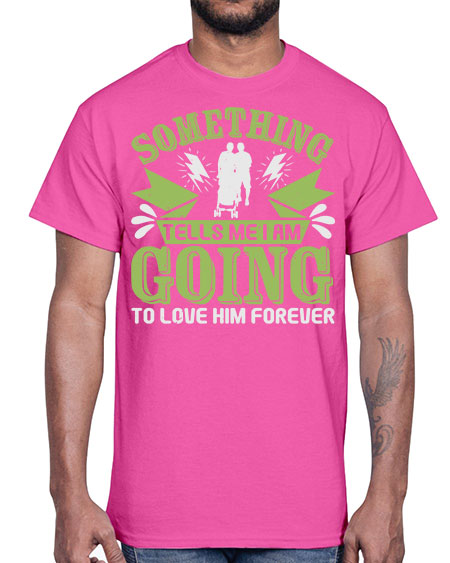 Something tells me I am going to love him forever Style 209#- baby- Cotton Tee