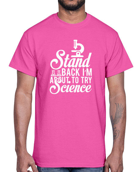 Stand Back I m About To Try Science 35#- general science- Cotton Tee