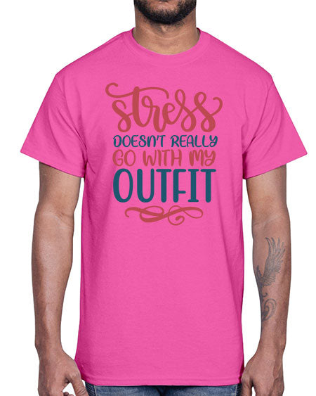 Stress Doesnt Really Go With My Outfit 151#-  fashion- Cotton Tee