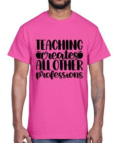 Teaching Creates All Other Style 1476#- teacher- Cotton Tee